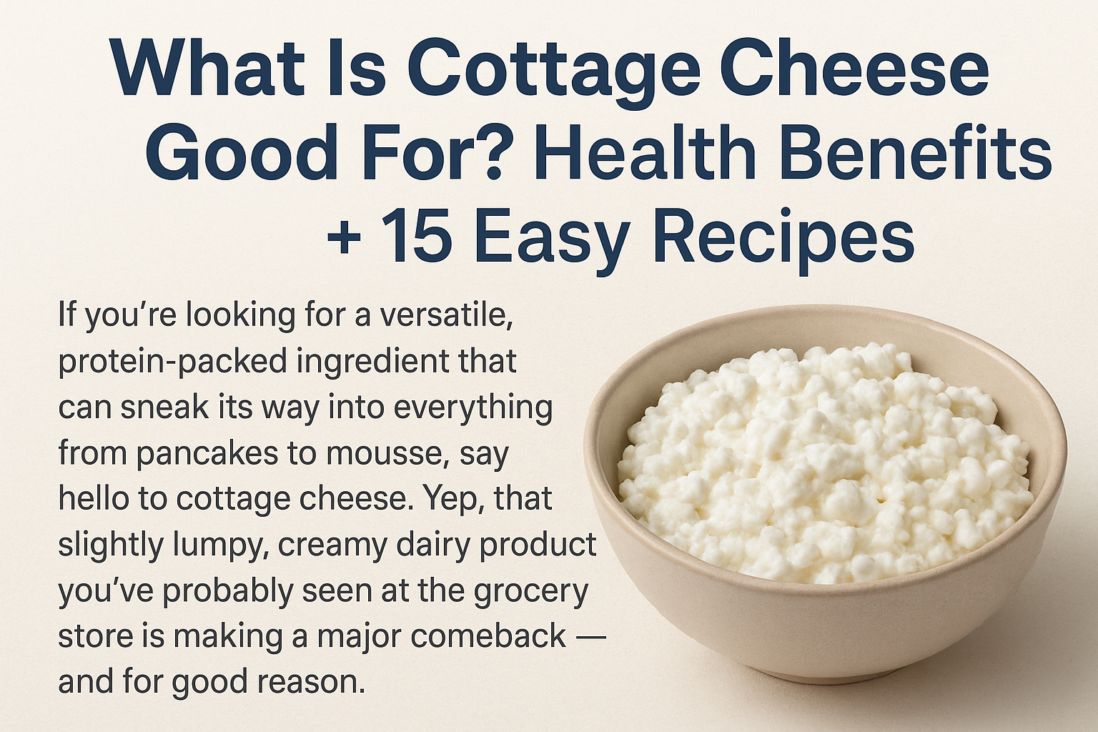 Illustrated graphic with green text reading 'What Is Cottage Cheese Good For? Health Benefits + 15 Easy Recipes' alongside a white bowl of cottage cheese and fresh basil leaves on a beige background.